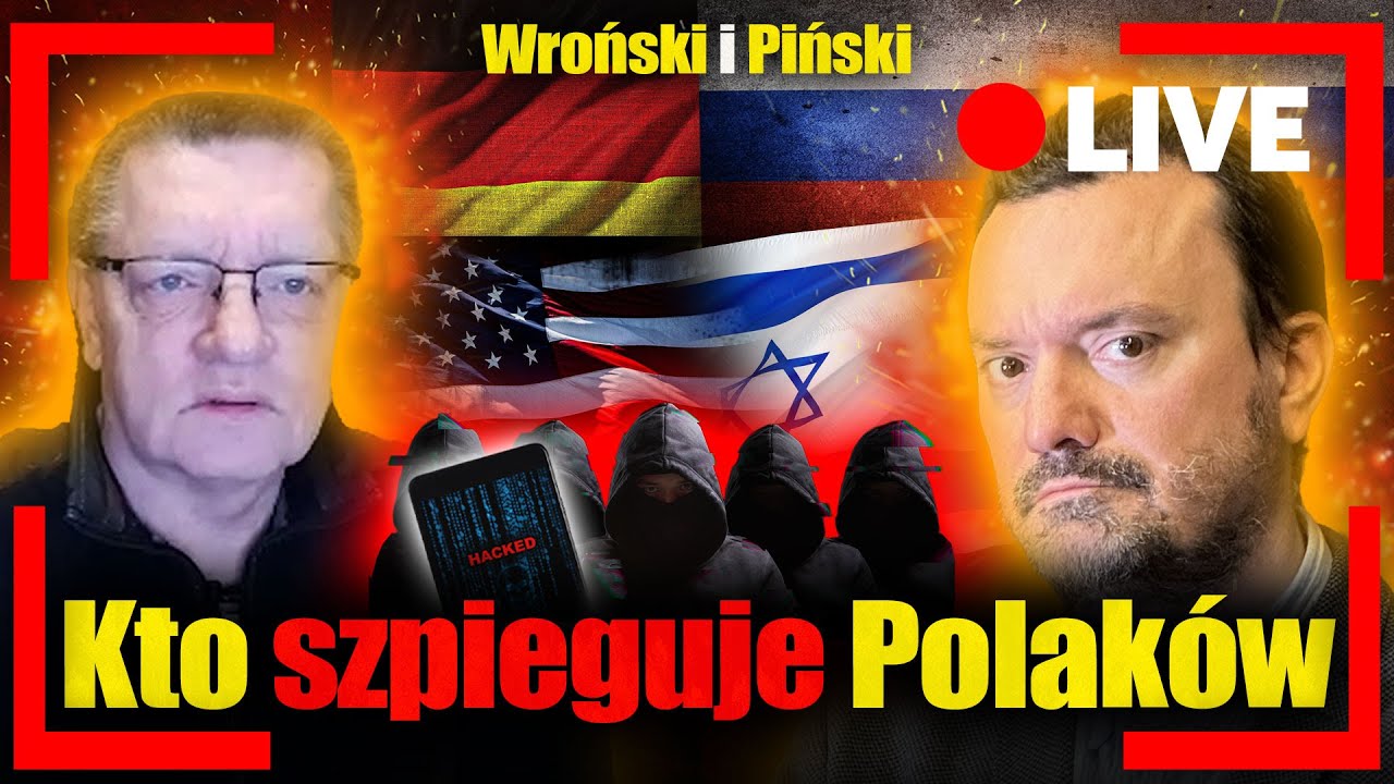 [LIVE] Kto szpieguje Polaków. Płk WR0ŃSKI i Jan PIŃSKI na żywo