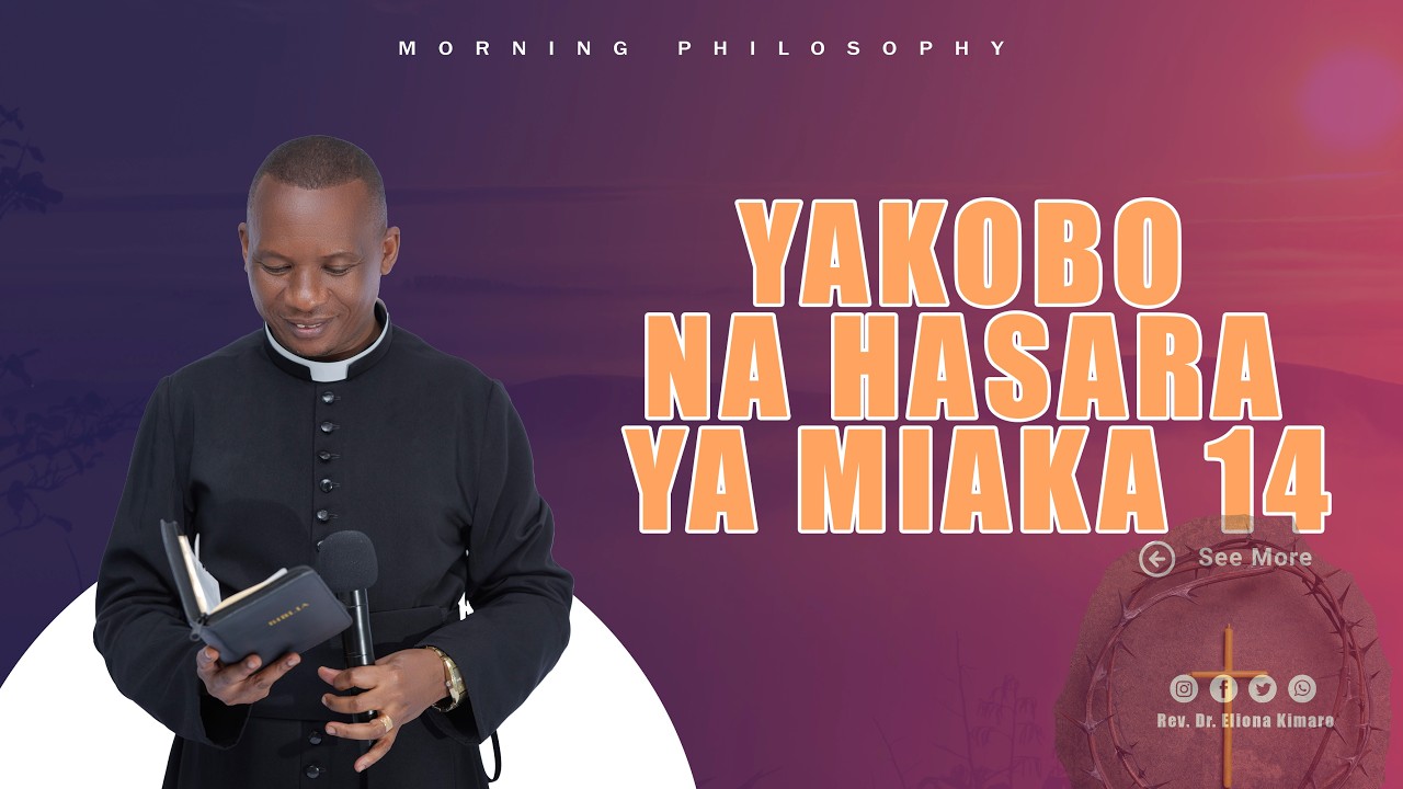 YAKOBO NA HASARA YA MIAKA 14 / REV. DR. ELIONA KIMARO