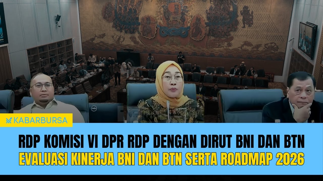 [LIVE] RDP Komisi VI DPR dengan Dirut BNI dan BTN, Evaluasi Kinerja BNI dan BTN serta Roadmap 2026