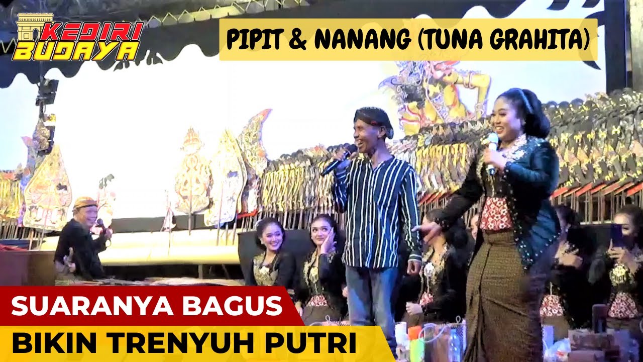 PIPIT & NANANG (TUNA GRAHITA) SUARA BAGUS BIKIN TRENYUH PUTRI 