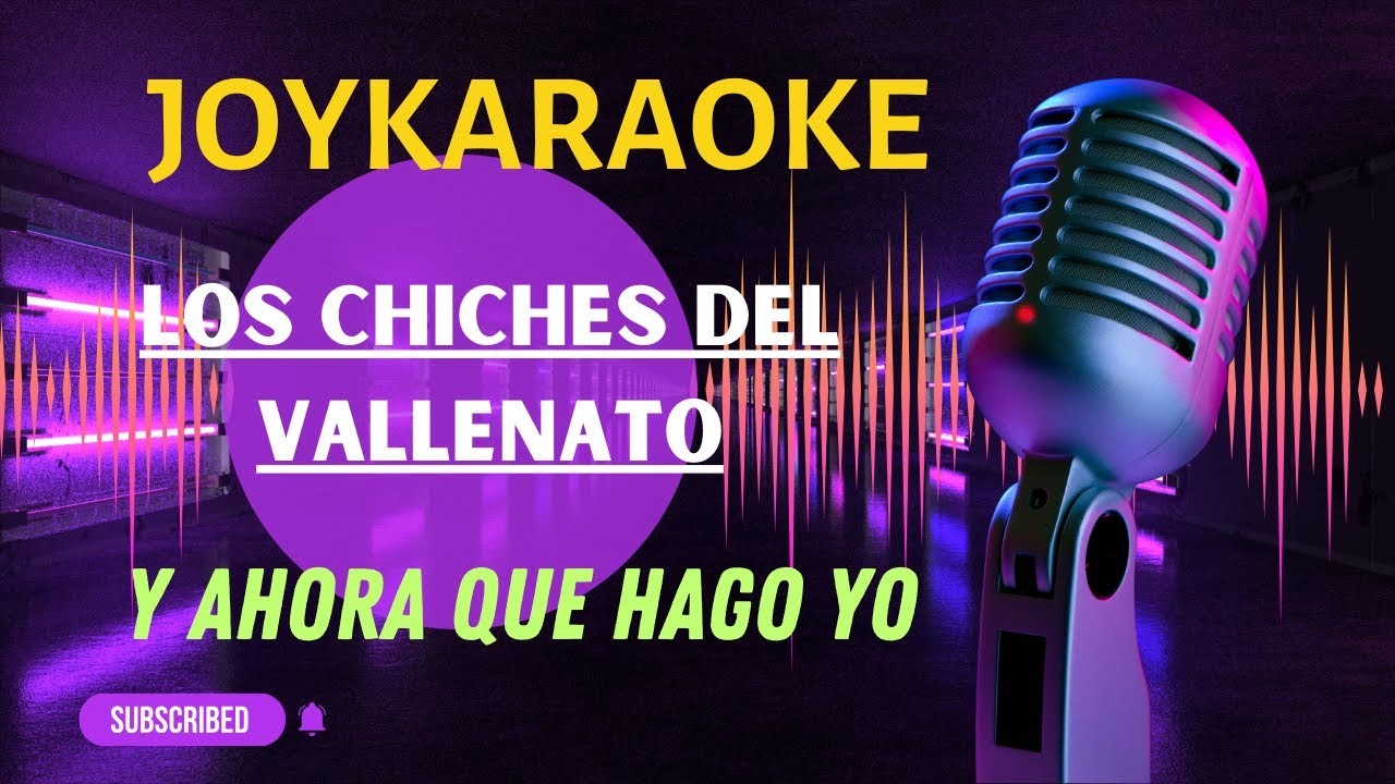 Y ahora que hago yo - Los Chiches Vallenato - Karaoke