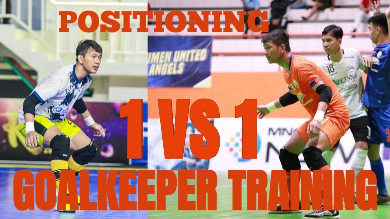 LATIHAN KIPER FUTSAL SITUASI 1 VS 1