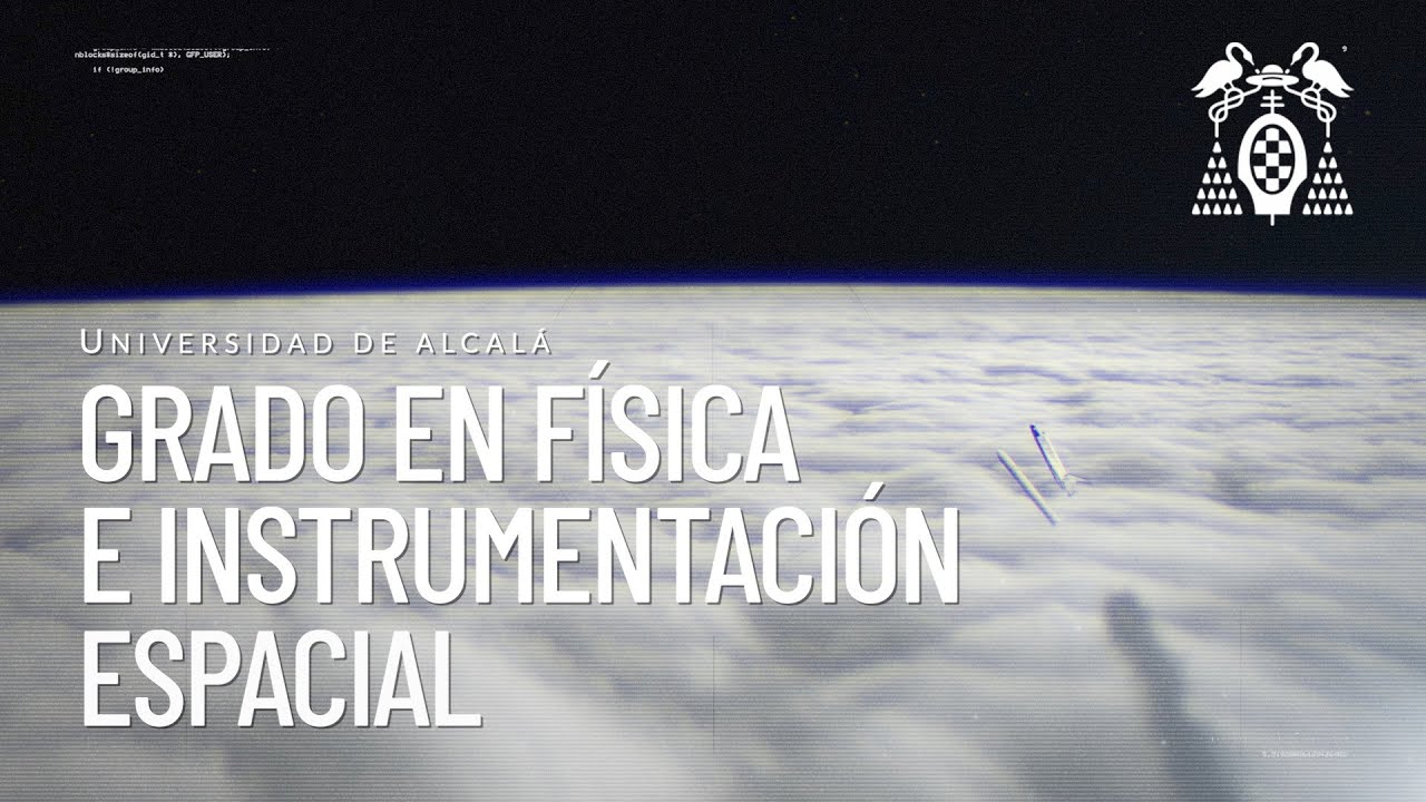Grado en Física e Instrumentación Espacial de la Universidad de Alcalá