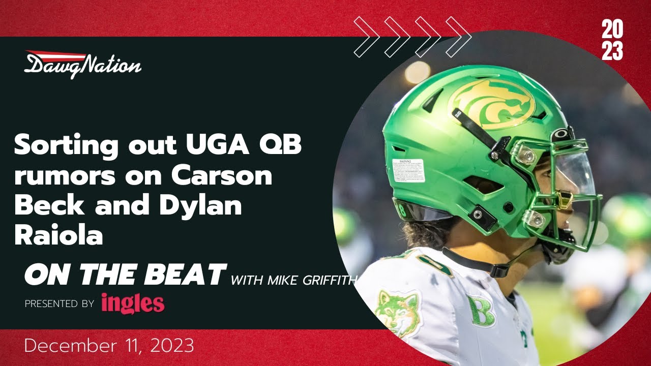 Sorting out UGA QB rumors on Carson Beck and Dylan Raiola (On The Beat)