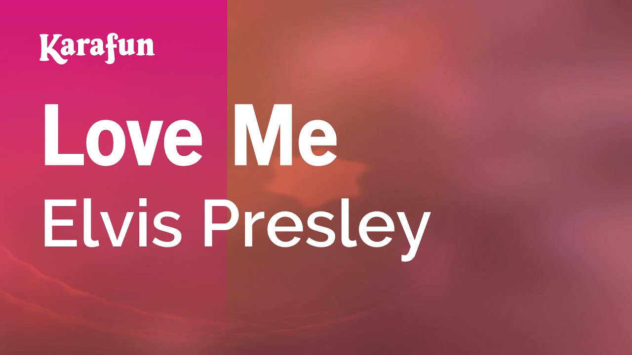 Love Me - Elvis Presley | Karaoke Version | KaraFun