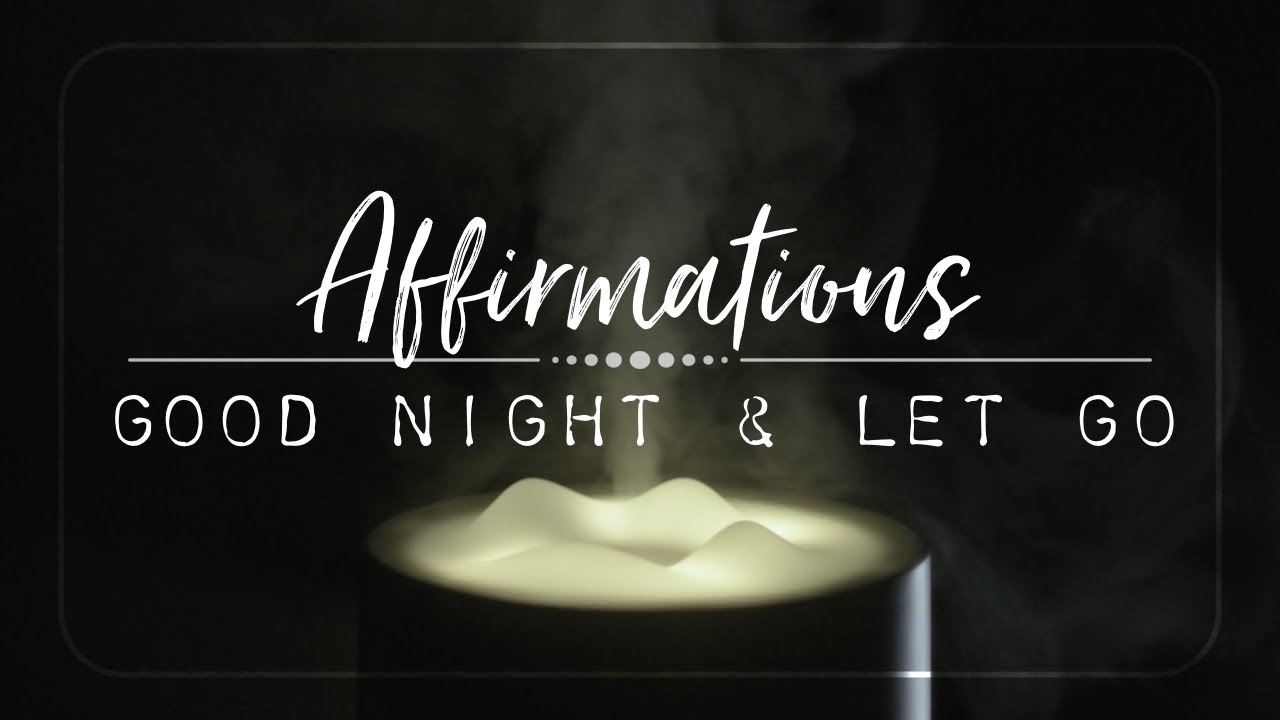 Affirmations | GOOD NIGHT & LET GO | Evening affirmations to close the day 🌙