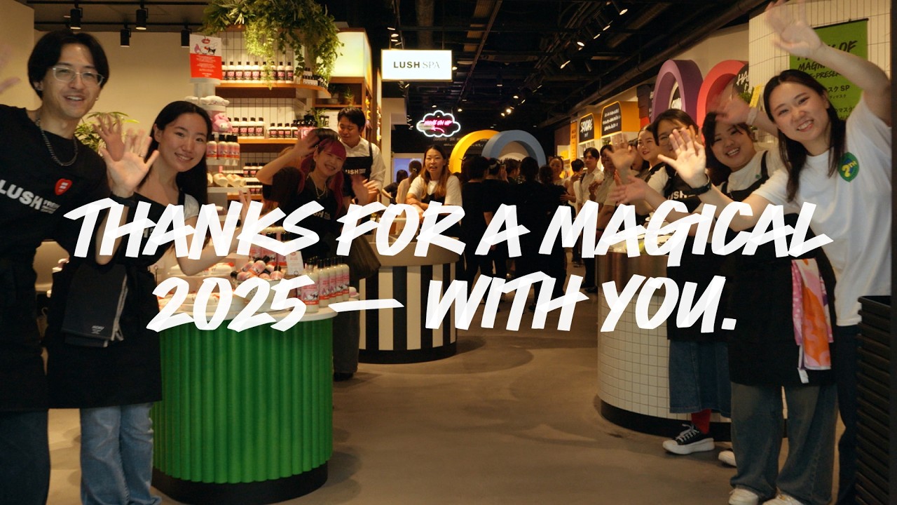 あなたと作った魔法のような2025年にありがとうを！｜LUSH ラッシュ