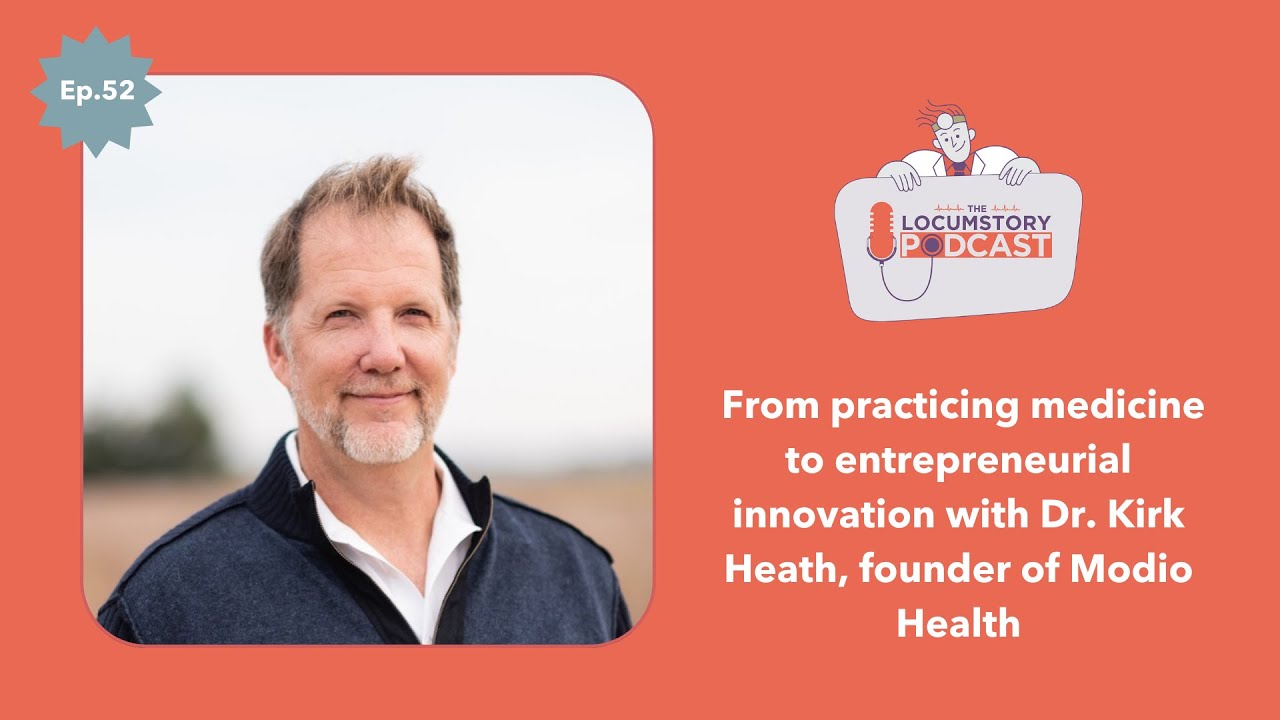 From practicing medicine to entrepreneurial innovation with Dr. Kirk Heath of Modio Health | Ep. 52