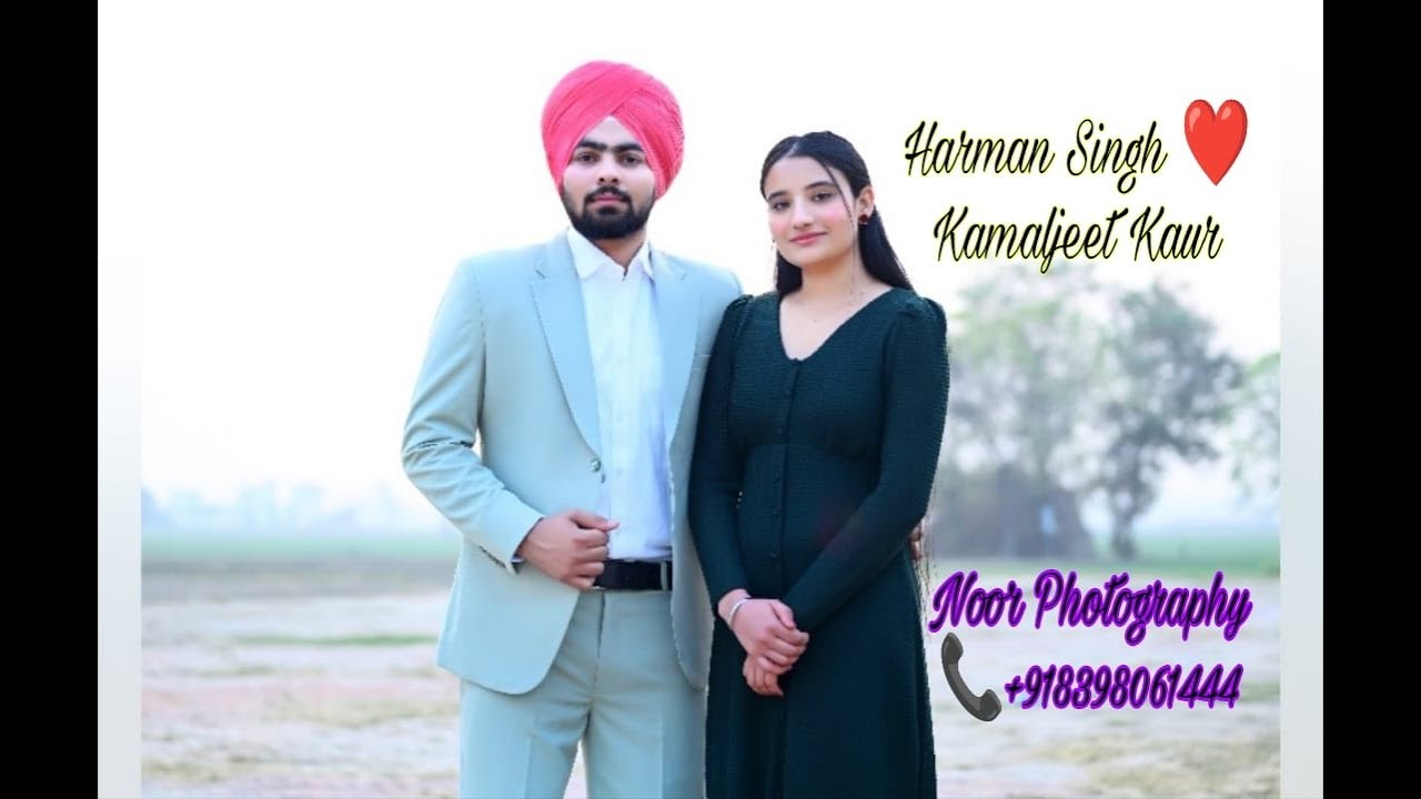 Harman Singh ❤️ Kamaljeet Kaur 📹 Noor Photography 📞+918398061444