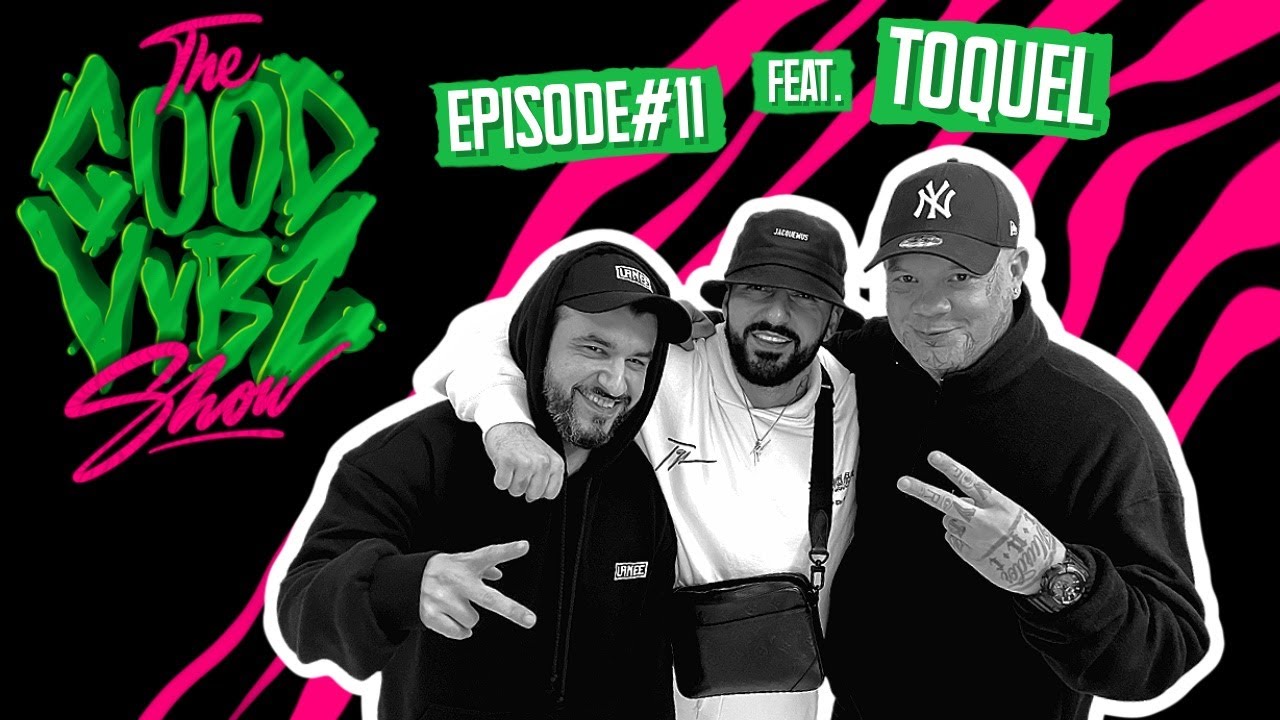 THE GOOD VYBZ SHOW #EPISODE11 Feat. TOQUEL ⚡