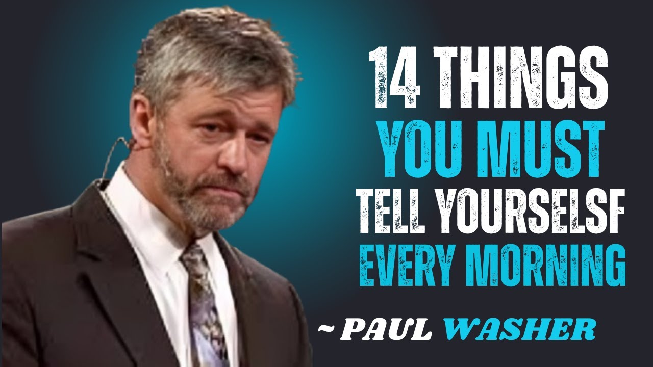 14 THINGS YOU MUST TELL YOURSELF EVERY MORNING~\\!! PAUL WASHER BEST MOTIVATION SPEECH!!#motivations