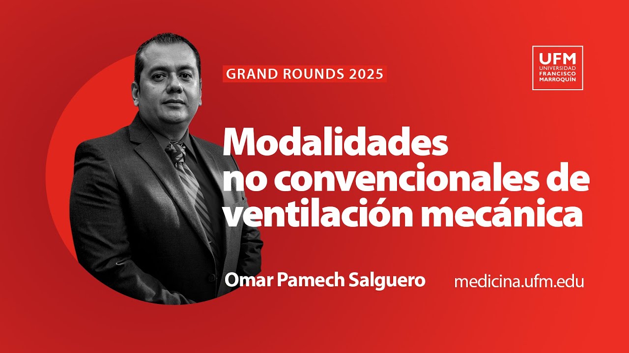 Grand Rounds 2025: Modalidades no convencionales de ventilación mecánica | Omar Pamech Salguero