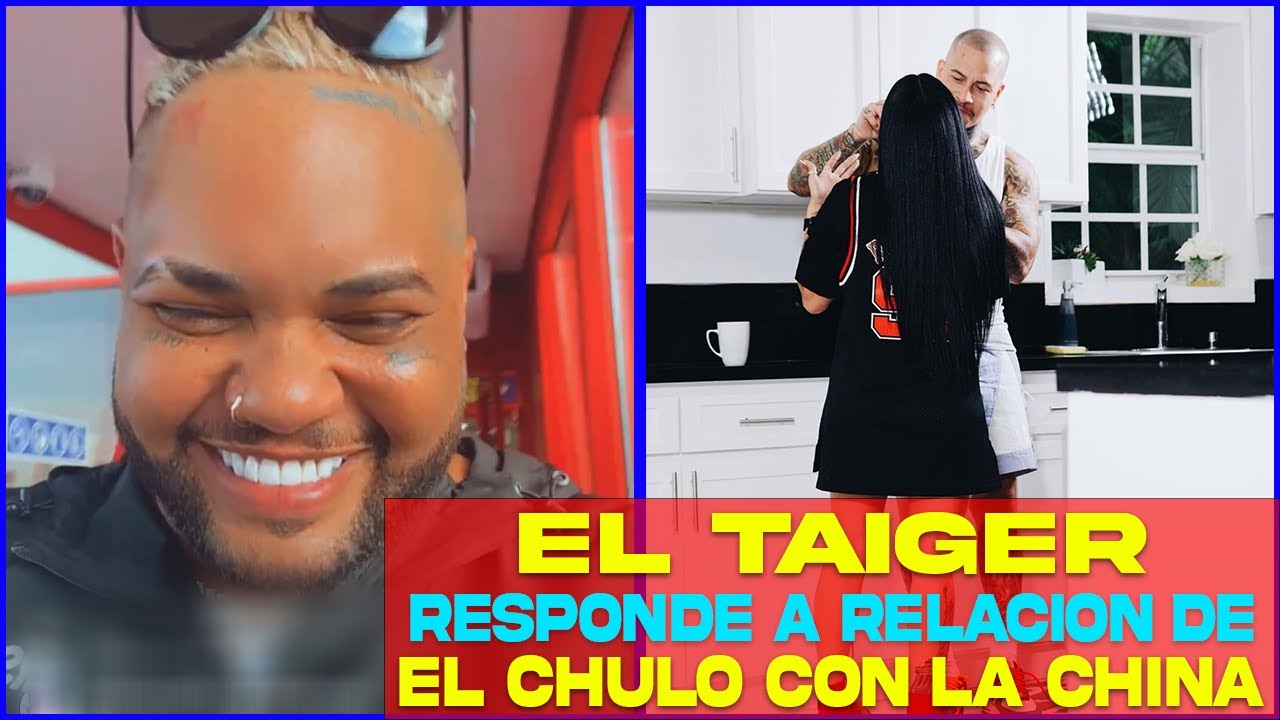 EL TAIGER responde a relación de su EX-Pareja LA CHINA con EL CHULO🔥 Enterate🔥