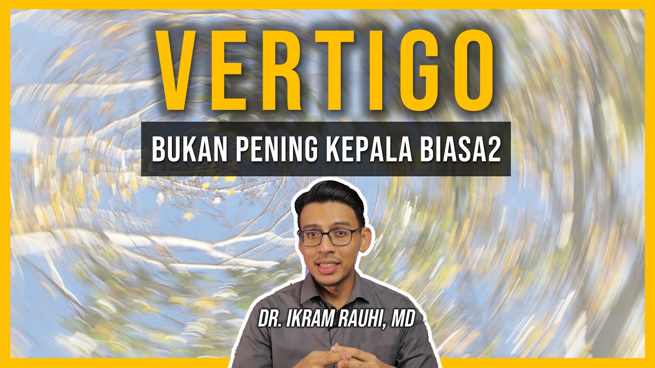 Selalu Pening Kepala? VERTIGO - Ini Bukan Pening Kepala Biasa-Biasa. Gejala Vertigo. Rawatan Vertigo