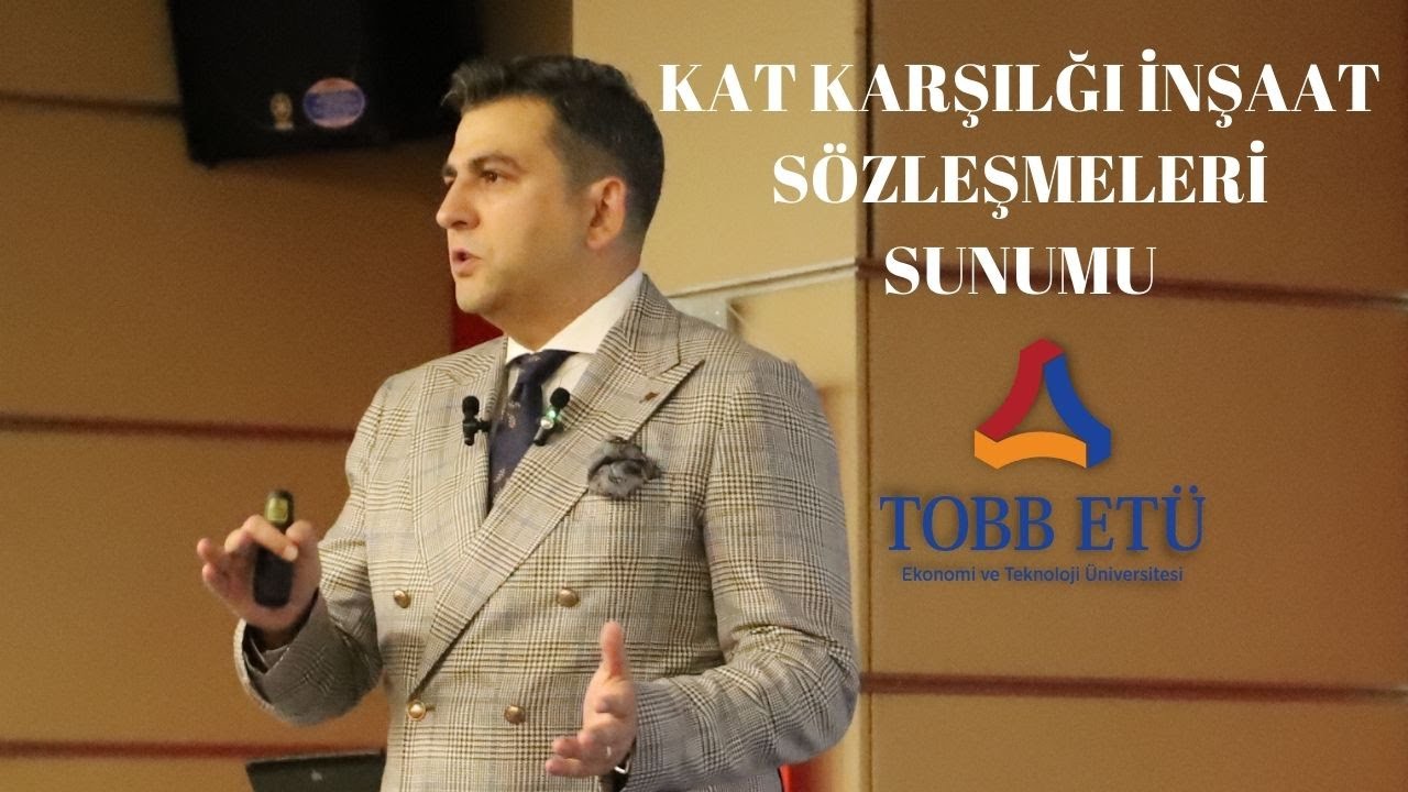 KAT KARŞILIĞI İNŞAAT SÖZLEŞMELERİ SUNUMU- TOBB ETÜ HUKUK FAKÜLTESİ'NDE