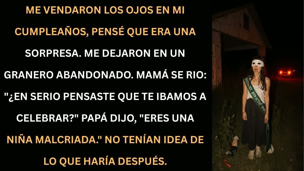 Pensé que era una sorpresa de cumpleaños... pero me dejaron sola en un granero abandonado.
