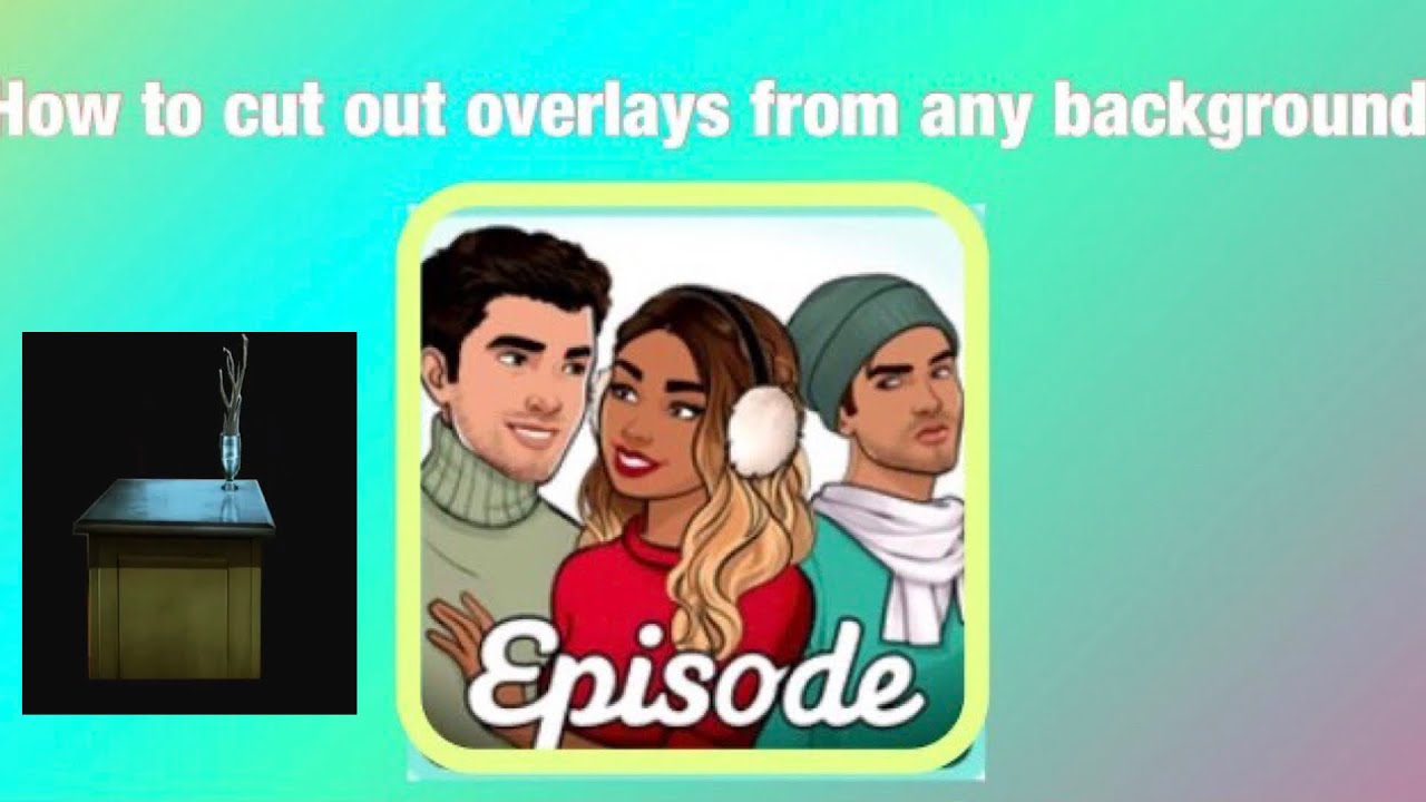 How to cut out overlays from any background for your story episode interactive