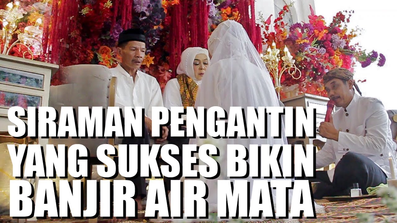 BANJIR AIR MATA DI SIRAMAN PENGANTIN INI! Siraman pengantin adat Sunda II oleh KANG SUYA