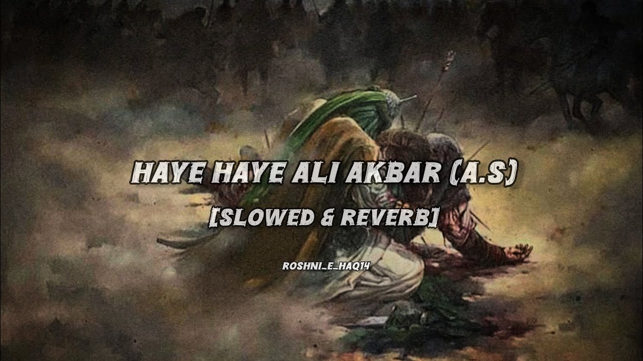 | Haye Haye Ali Akbar ع | | Ali Shanawar | | Slowed & Reverb |#azadari #nohay #karbala #yahussain