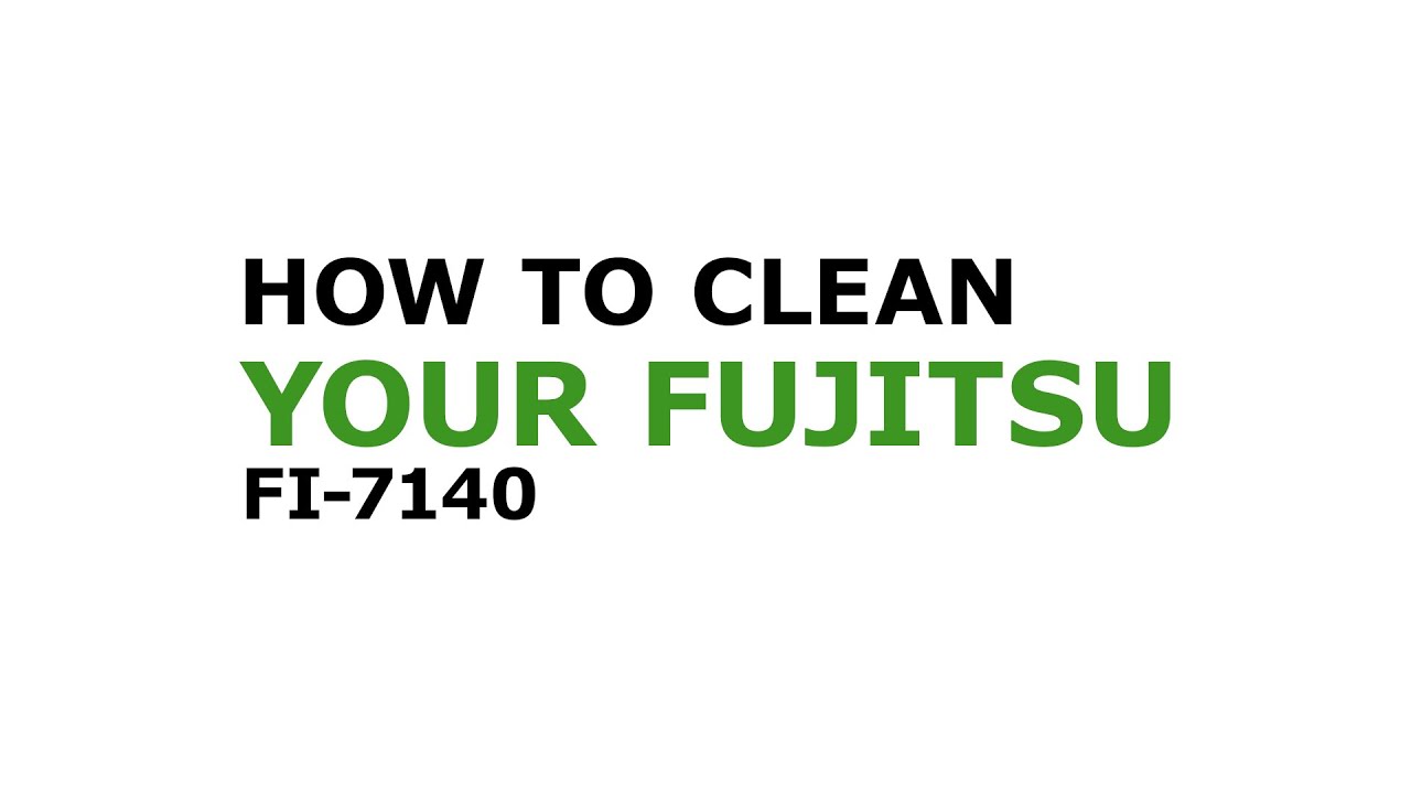 How to clean your Fujitsu fi-7140