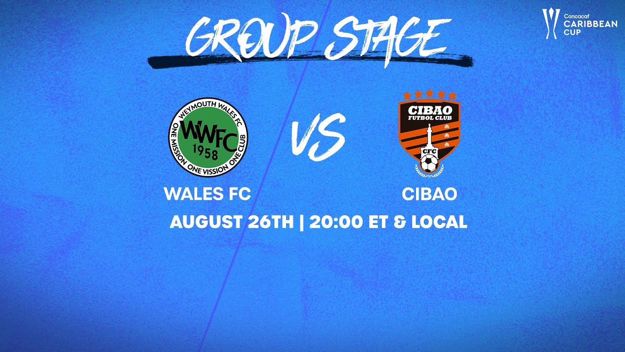 Wales vs Cibao | 2025 Concacaf Caribbean Cup
