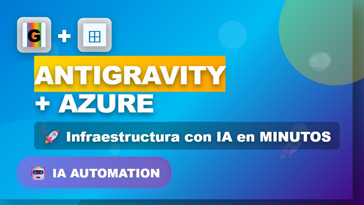 Google Antigravity: Despliega Infraestructura en Azure con IA