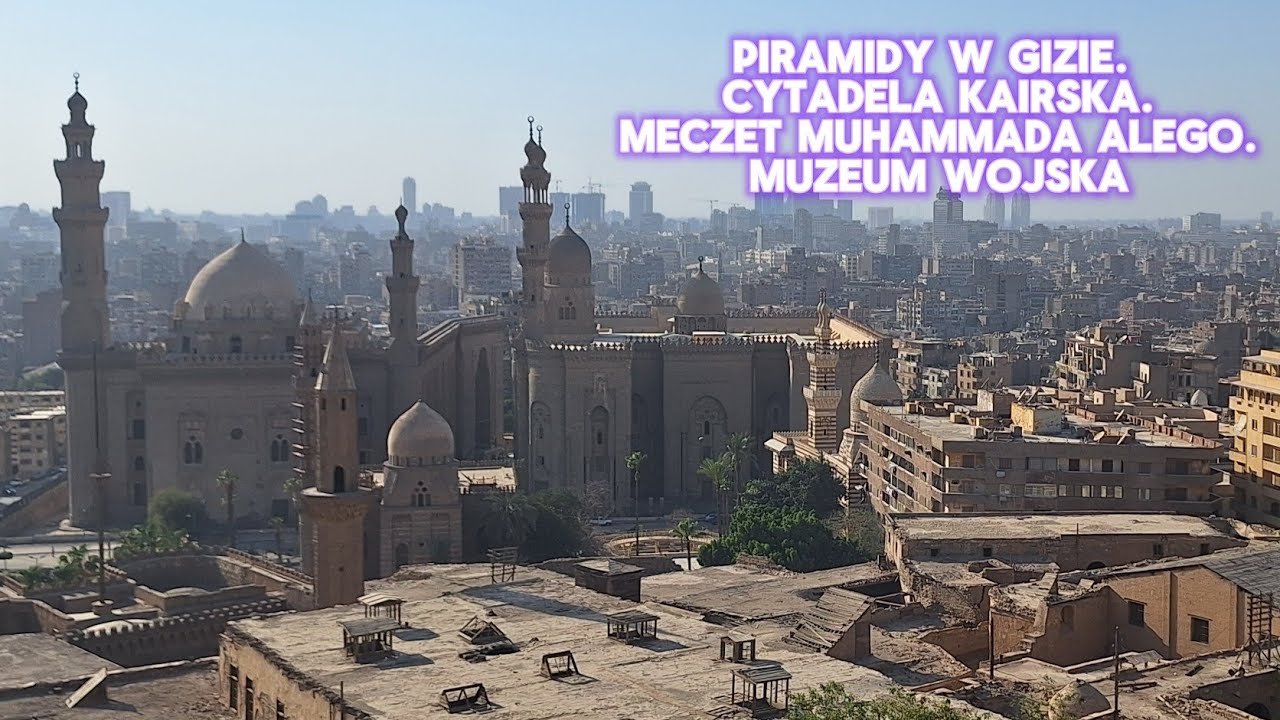 Piramidy w Gizie. Cytadela Kairska.Meczet Muhammada Alego.Muzeum Wojska