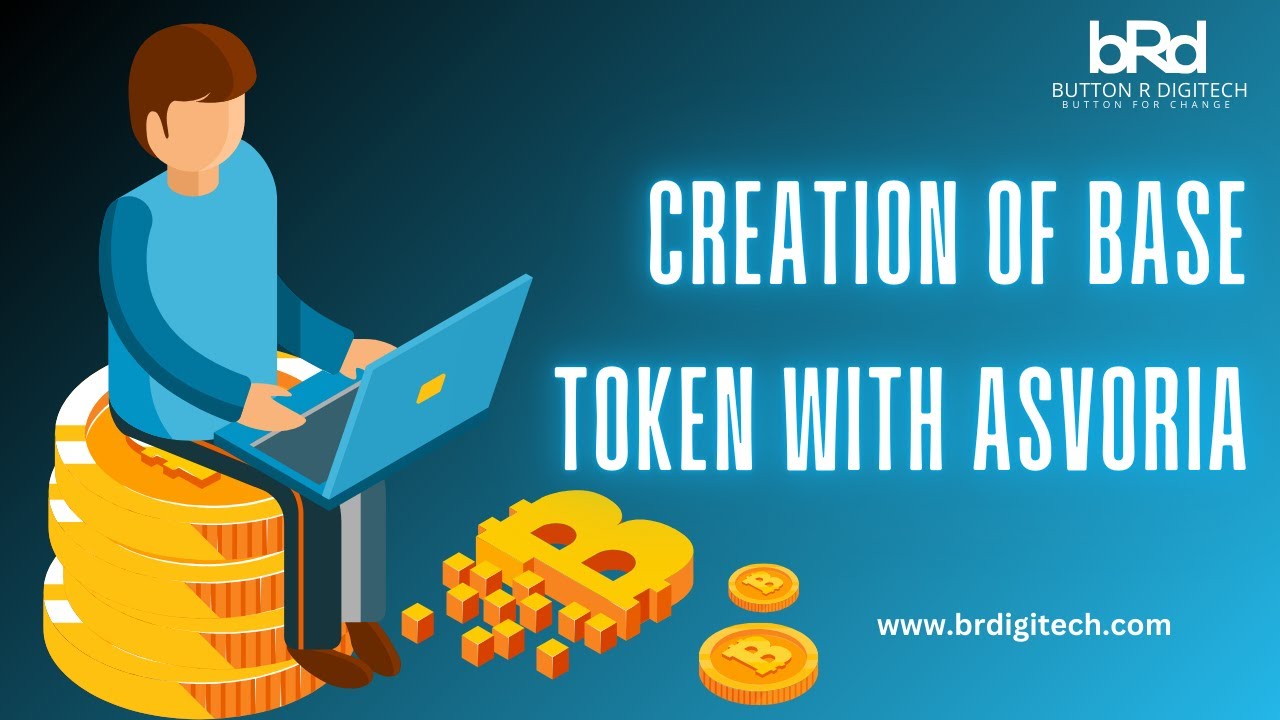 Creation of Base Token on Asvoria Launchpad | www.brdigitech.com