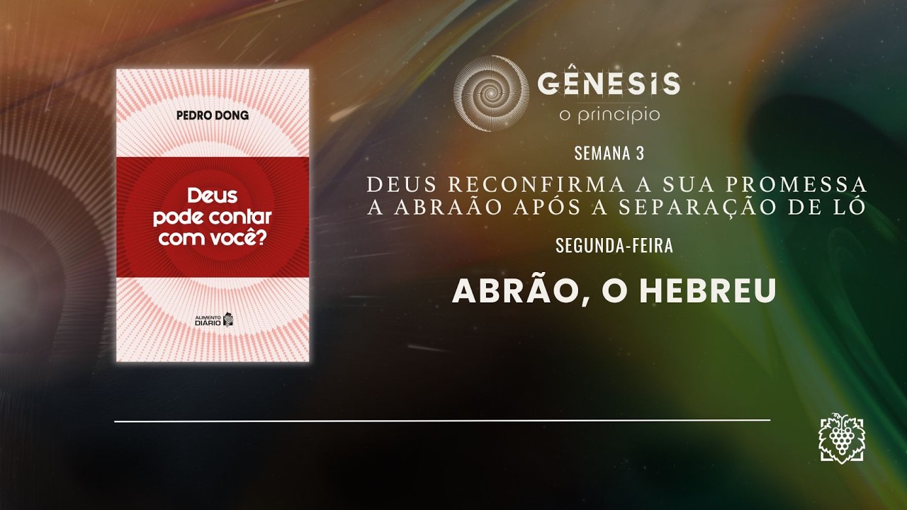 ALIMENTO DIÁRIO - SEMANA  3 | ABRÃO, O HEBREU | SEGUNDA-FEIRA