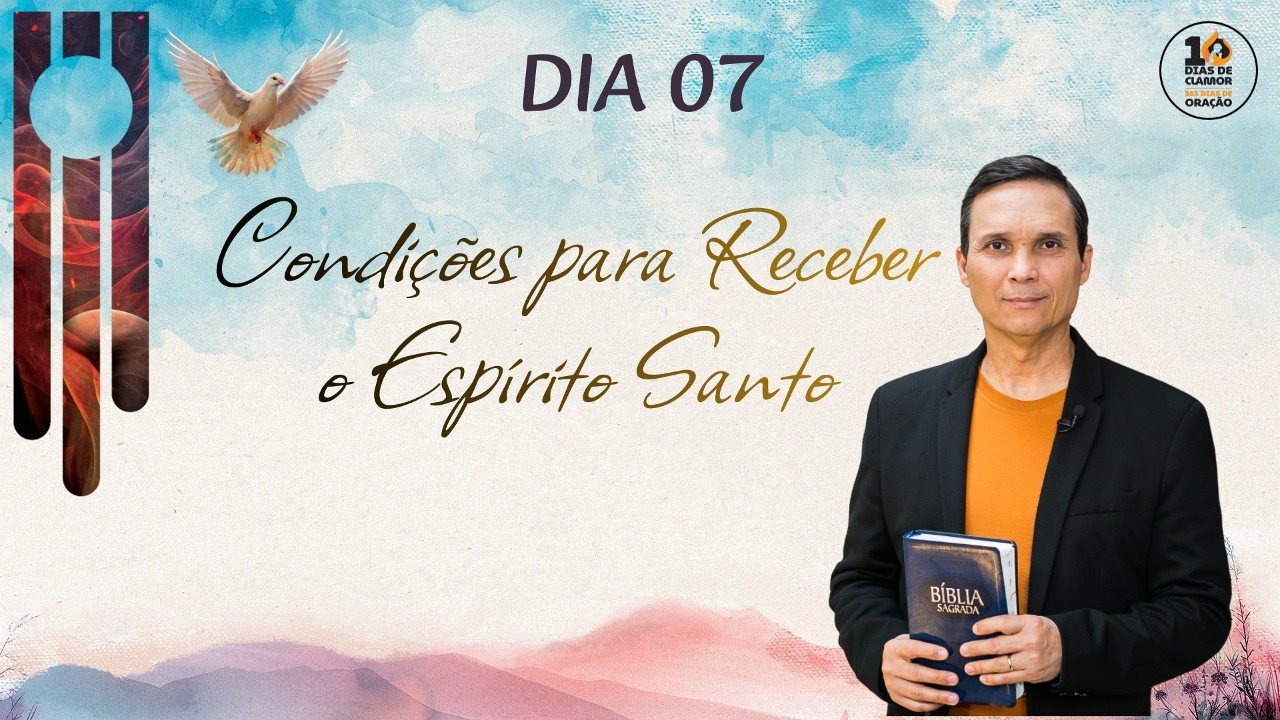 🔴 DIA 7 | QUARTA (25/02): CONDIÇÕES PARA RECEBER O ESPÍRITO SANTO | 10 DIAS DE CLAMOR