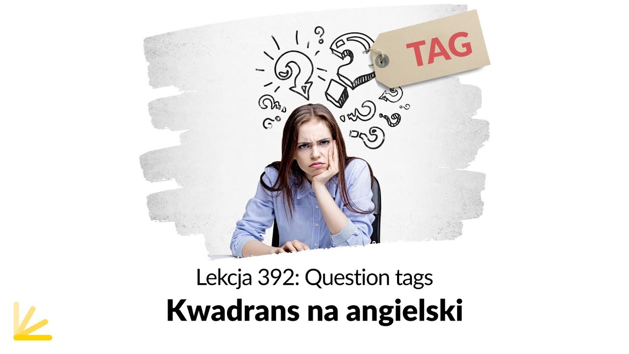 Question tags - Lekcja 392 | Kwadrans na Angielski