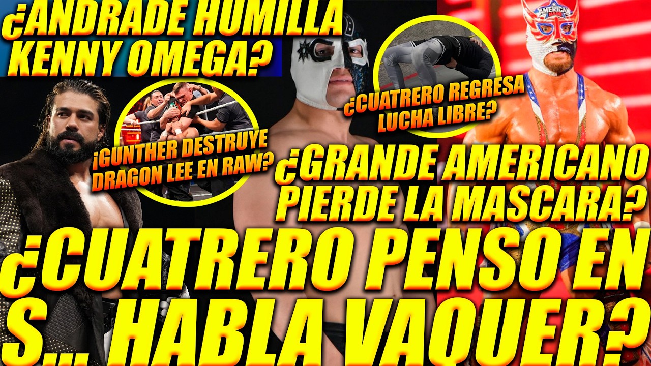 ¿CUATRERO PENSO EN S....HABLA STEPHANIE VAQUER?¿G.AMERICANO PIERDE LA MASCARA?¿ANDRADE HUMILLA KENY?