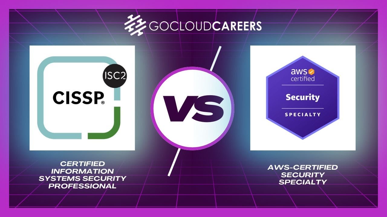 AWS Security Specialty | CISSP | (CISSP vs AWS Security Specialty - Which Is Best for Me?)