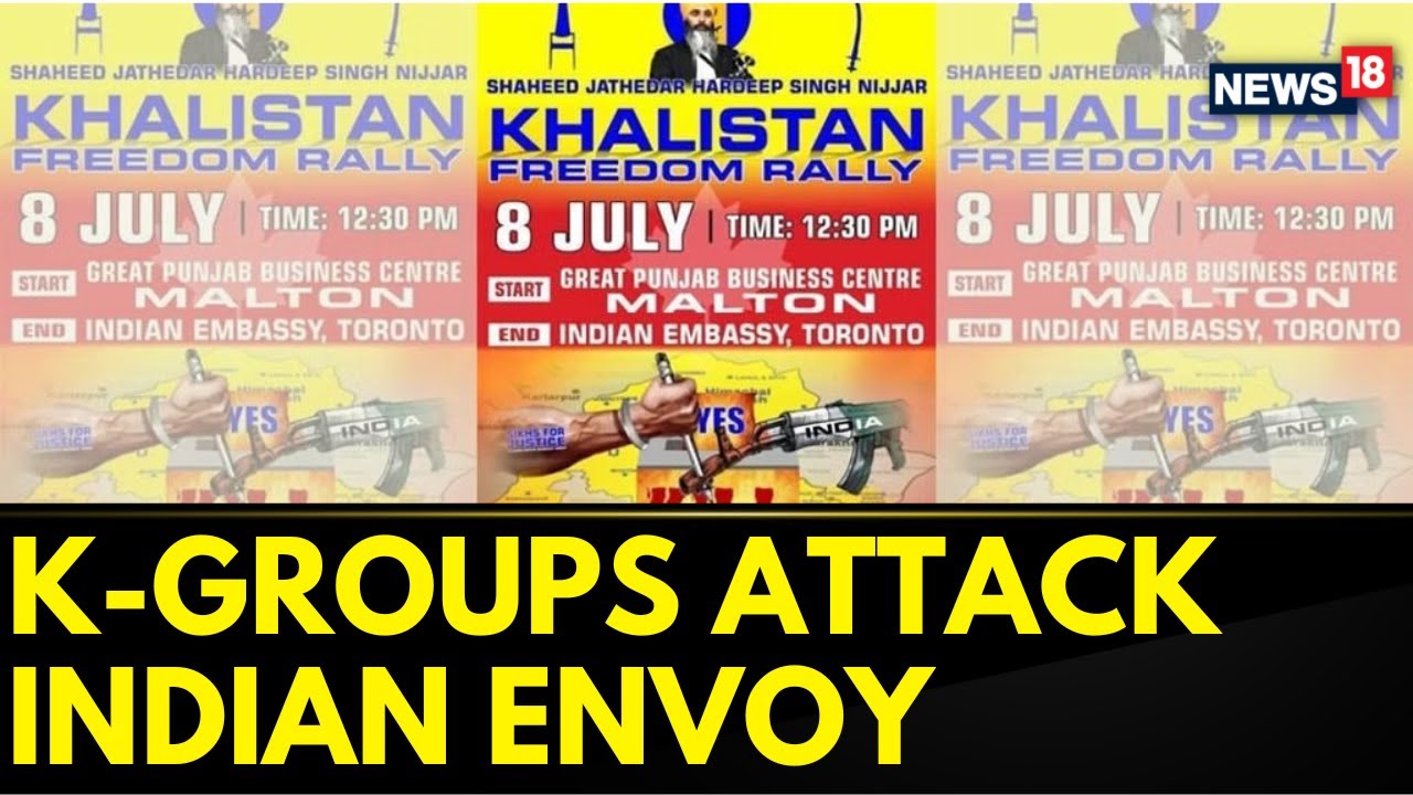 Canada News | Khalistani Groups' Open Attack On Indian Ambassador | Khalistan In Canada | News18