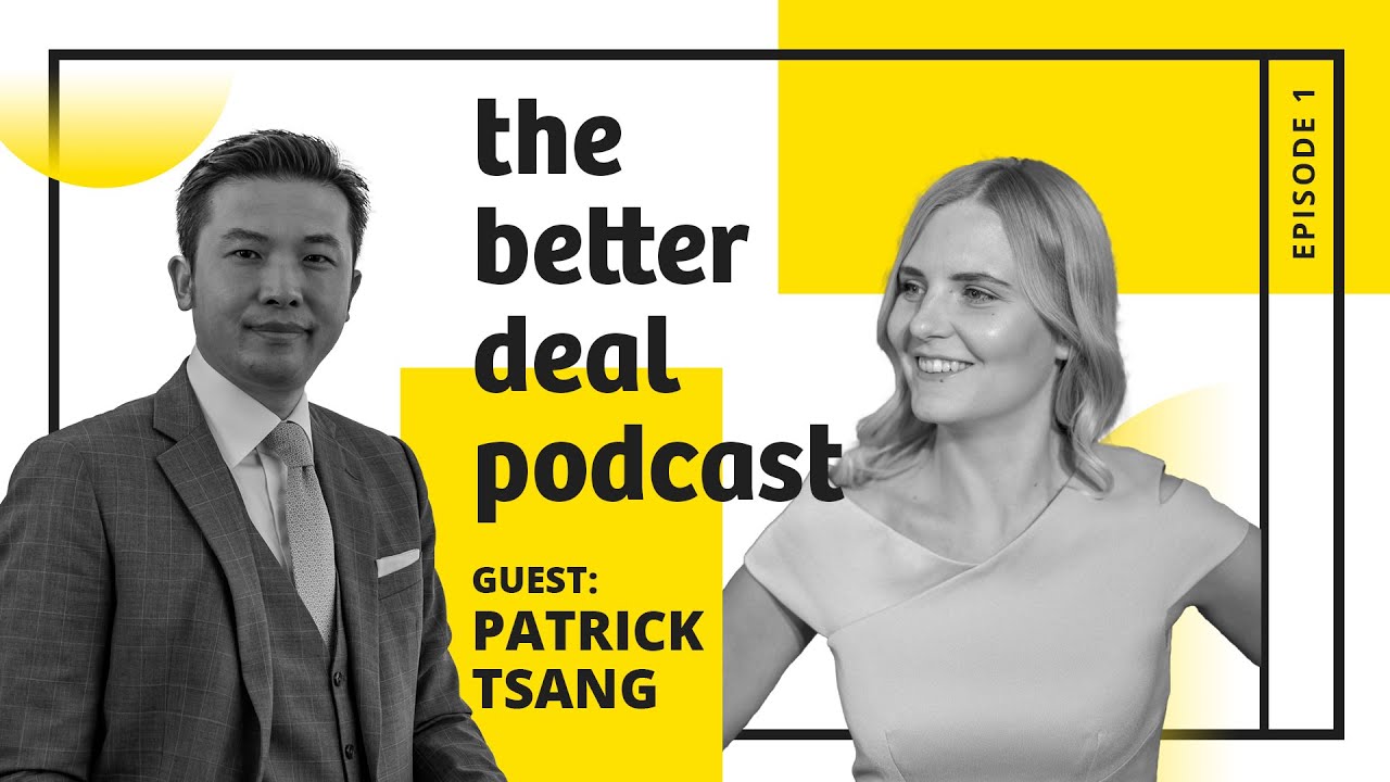 Ep#01 PATRICK TSANG ｜The Better Deal Podcast with Liina Laas