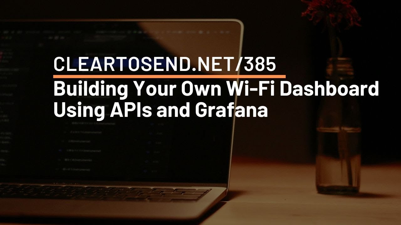 CTS 385: Building Your Own Wi-Fi Dashboard Using APIs and Grafana