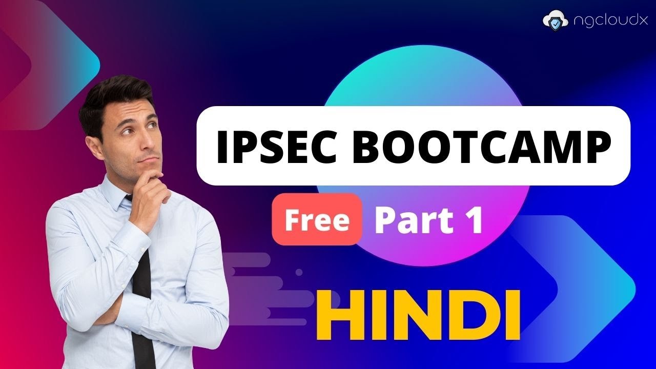 01 IPSEC - Deep Dive Session | Hindi Audio | IPsec Bootcamp | By Nitin Sir