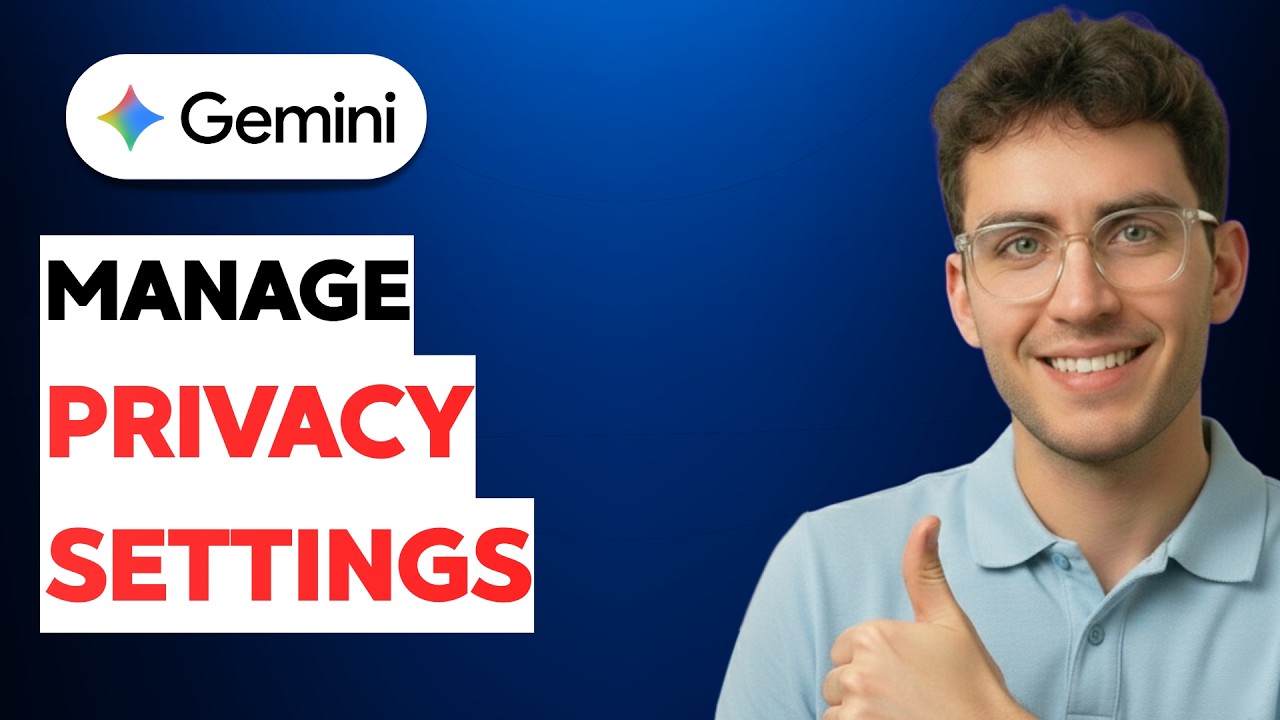 How to Manage Gemini Privacy Settings [2026 Full Guide]