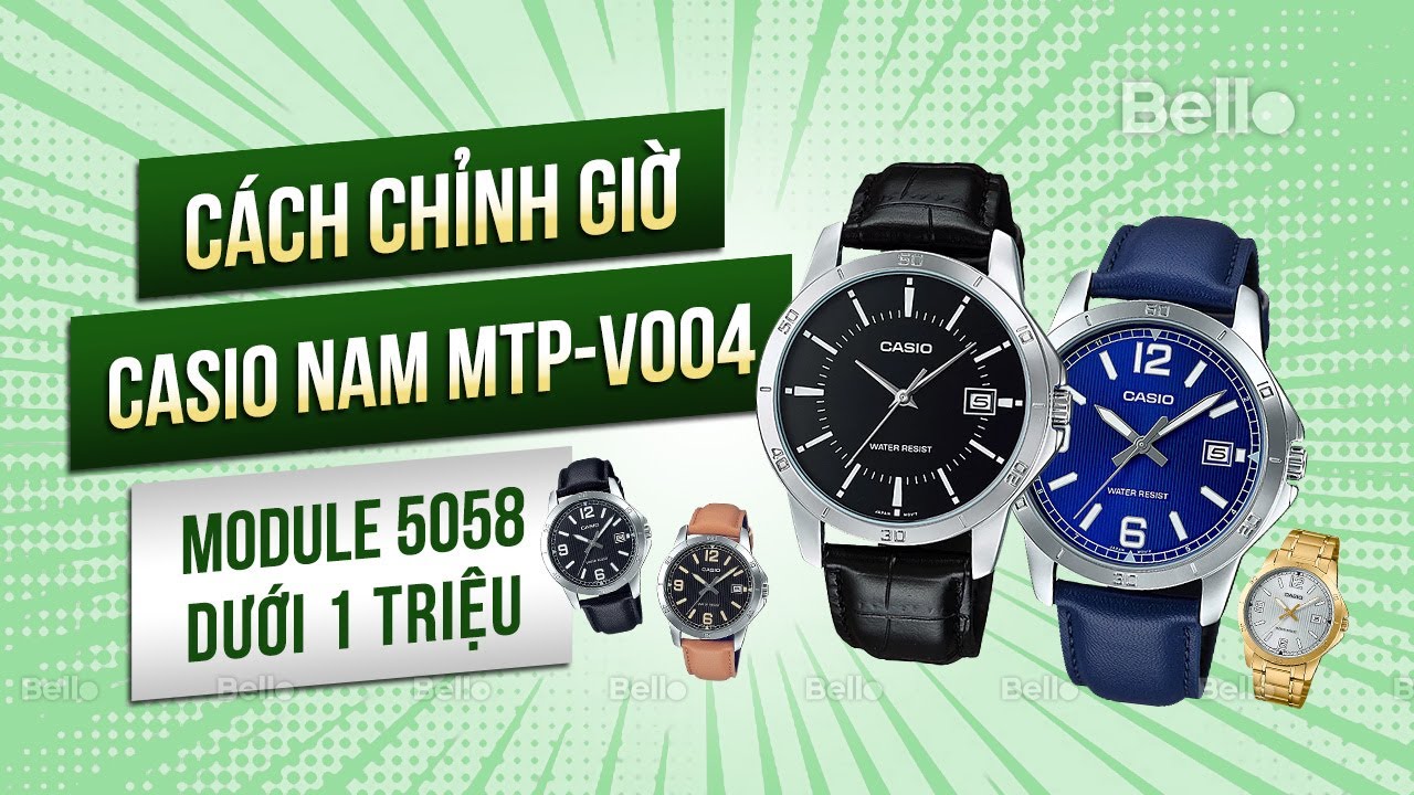 Cách chỉnh giờ đồng hồ Casio MTP-V004 Module 5058 và 1 số lưu ý khi sử dụng
