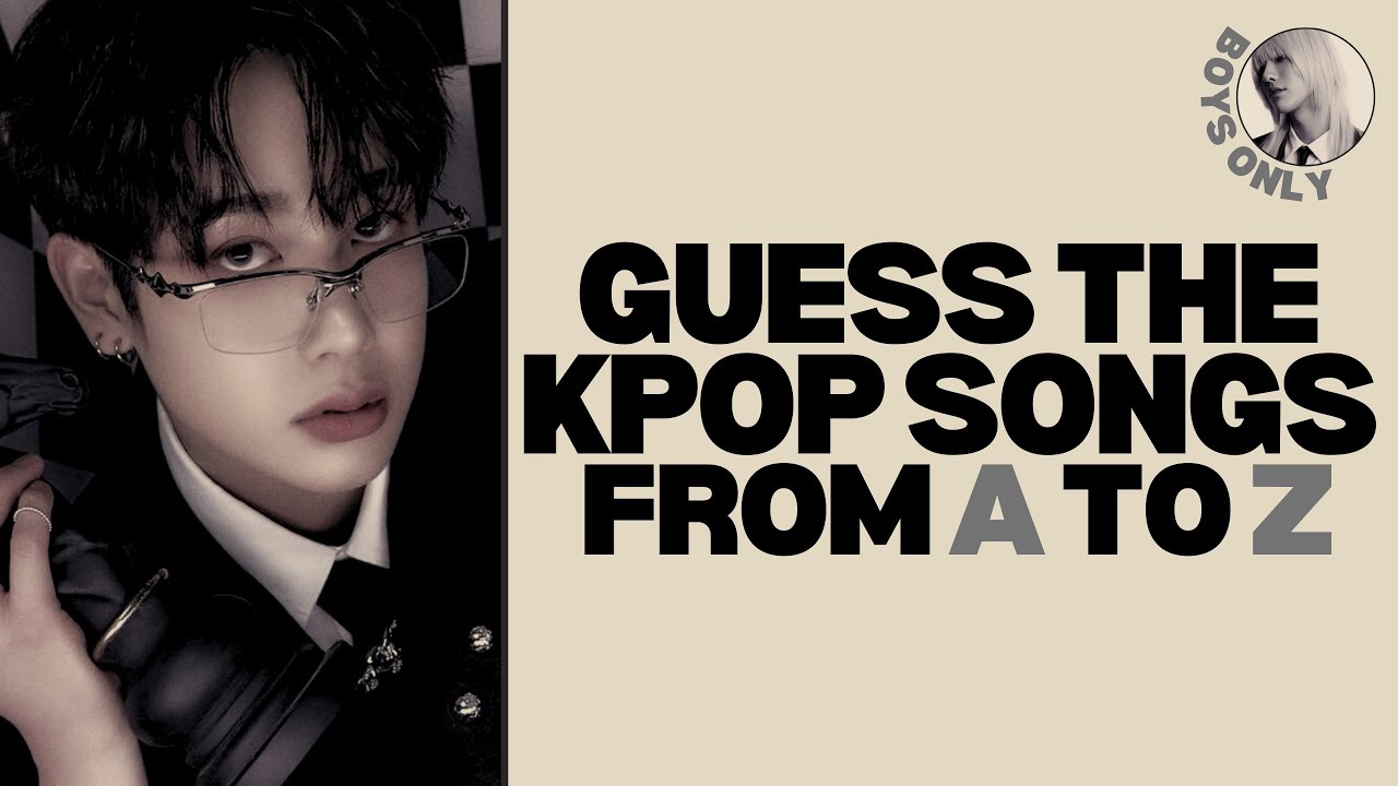 GUESS THE KPOP SONGS FROM A TO Z | KBGZONE (KPOP GAMES)