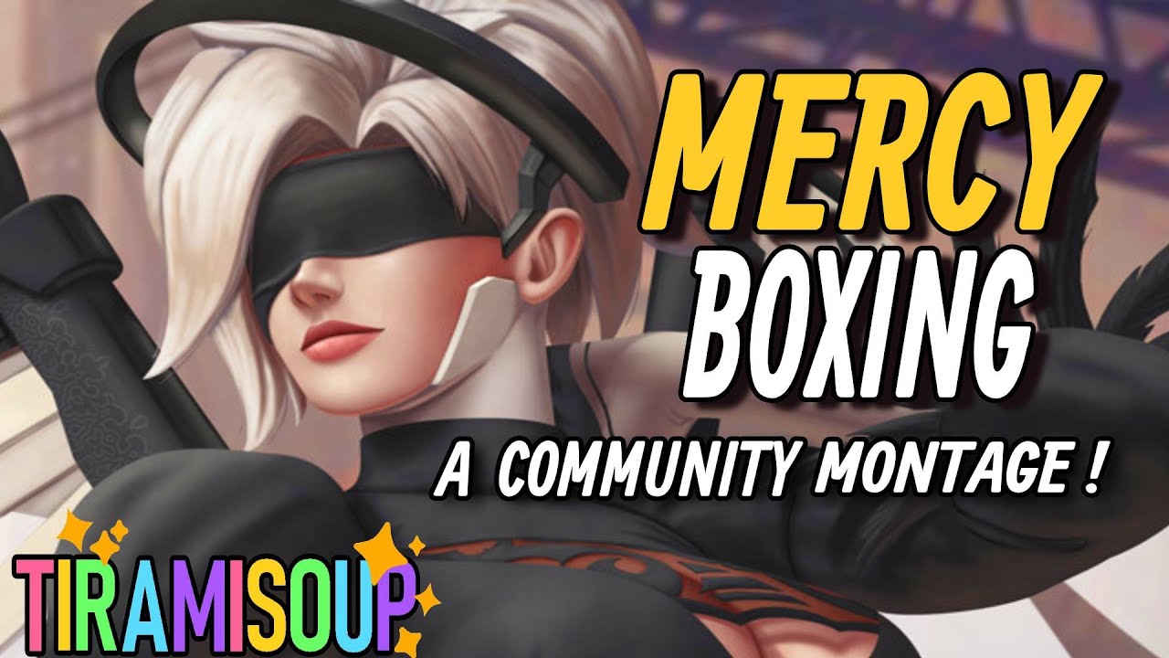Mercy Boxing - Gasoline Believer │Community Montage│Thank you for 400+ Subs!!