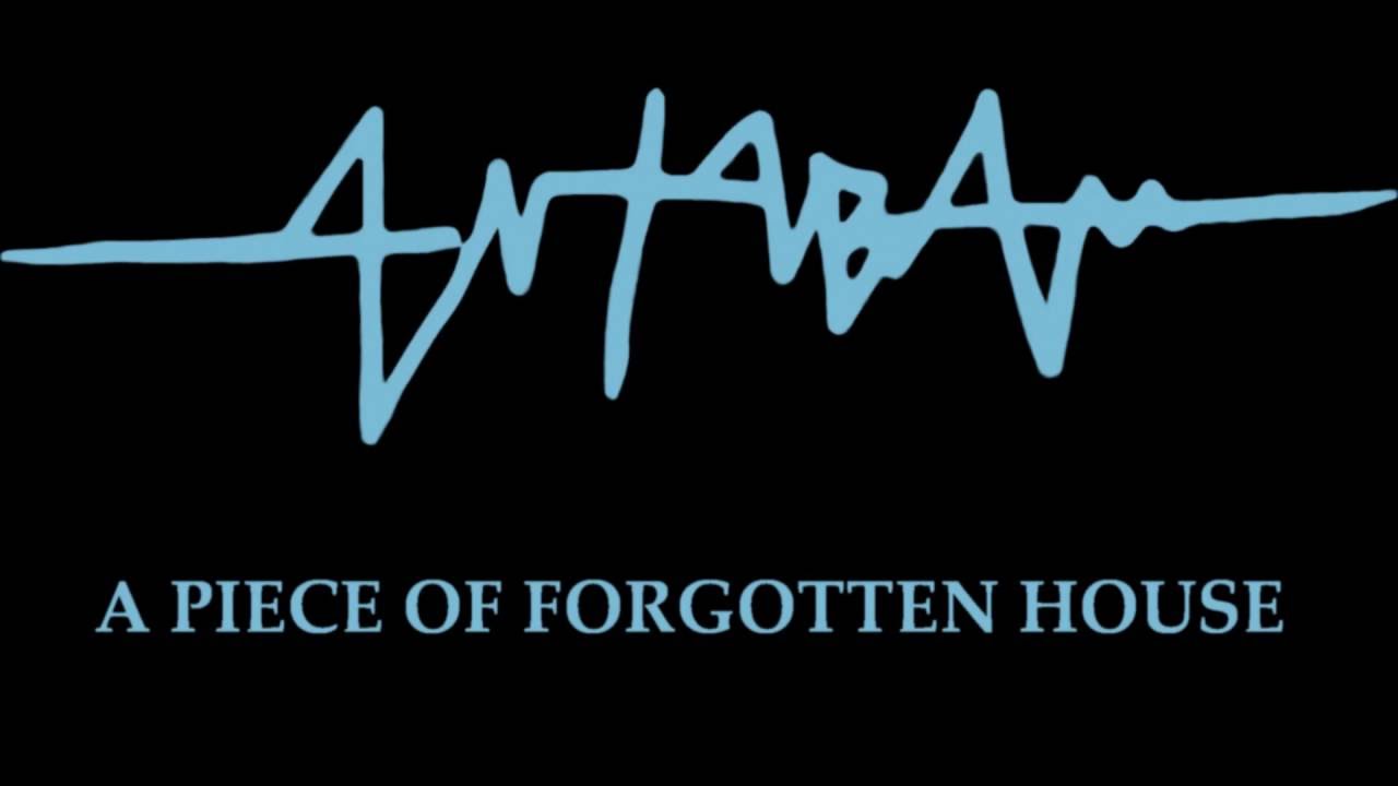 Antaba - A Piece Of Forgotten House