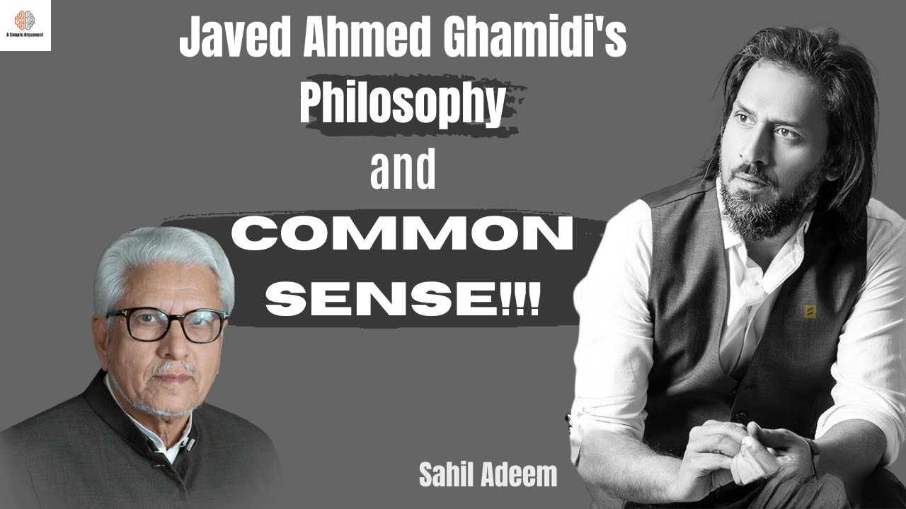 Ghamidi's philosophy and Common sense!