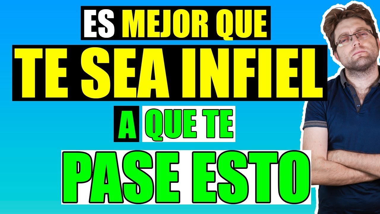 Es Mejor Que Te Sean Infiel A Que Te Pase Esto