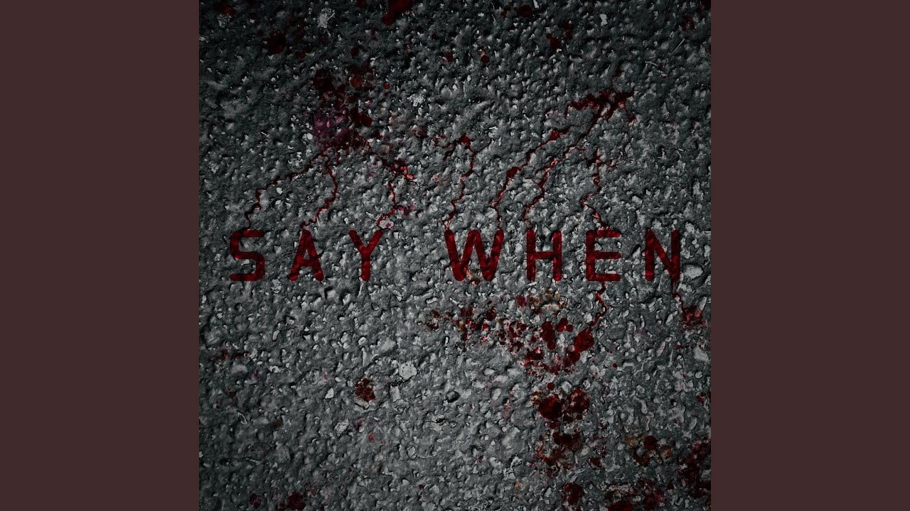 Say When
