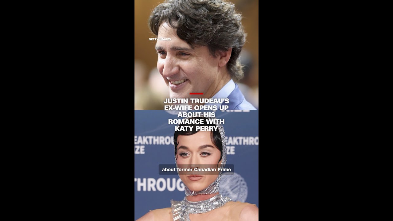 Justin Trudeau&rsquo;s ex-wife opens up about his romance with Katy Perry
