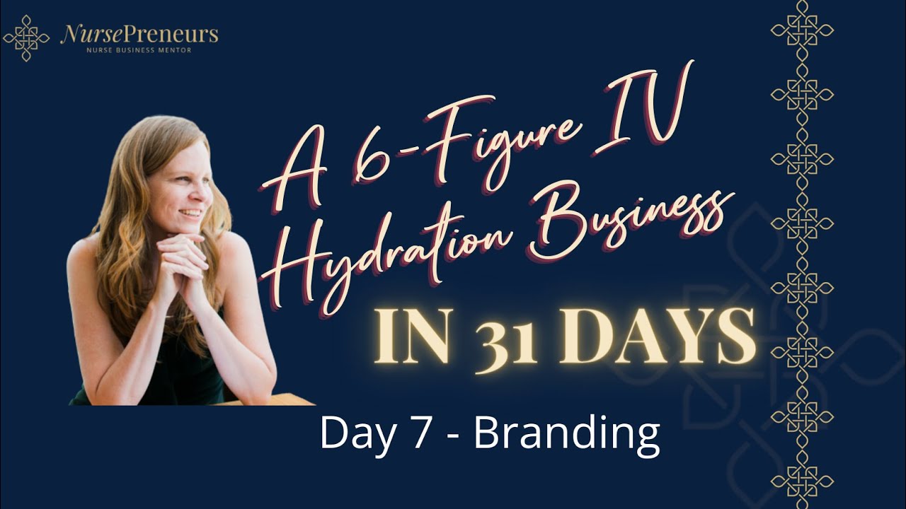 How To Start A 6 Figure IV Hydration Business - Day 7 Branding