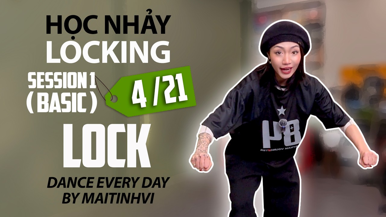 Học nhảy LOCKING (K1CB 4/21) LOCK l Maitinhvi DANCE EVERY DAY
