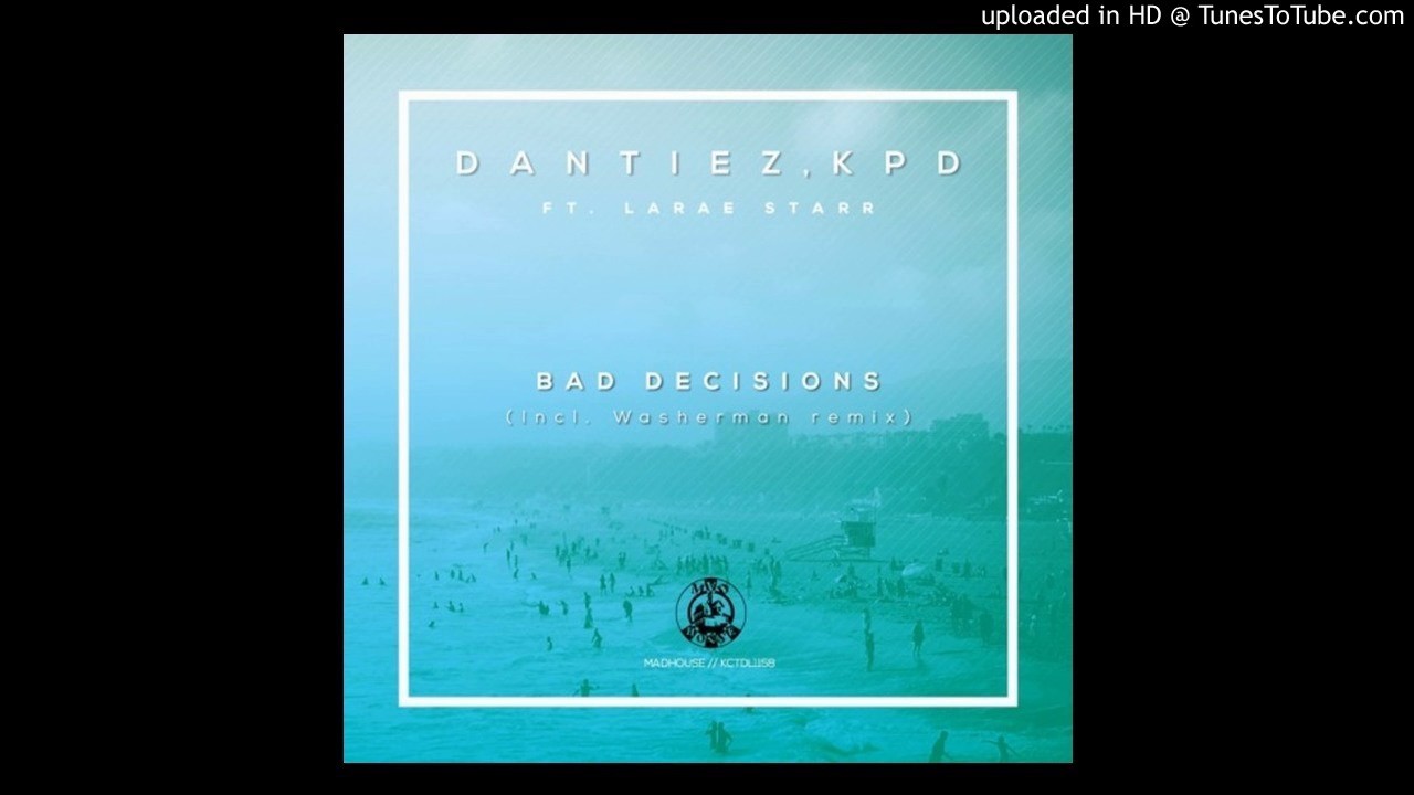 KPD, LaRae Starr, Dantiez - Bad Decisions (Original Mix) 320kbps