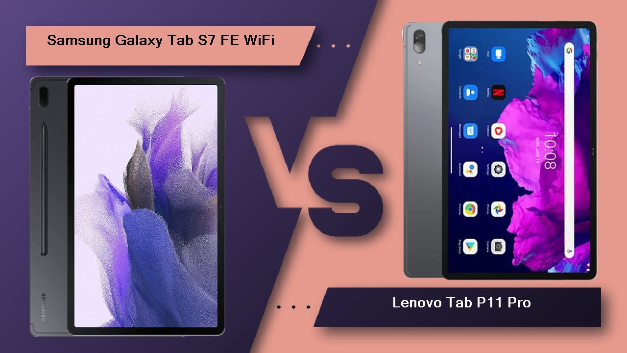 Samsung Galaxy Tab S7 FE WiFi Vs Lenovo Tab P11 Pro - Full Comparison [Full Specifications]
